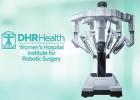 DHR Health Revolutionizes Women’s Health by Launching New Institute for Robotic Surgery with Two da Vinci® Xi™ Surgical Systems